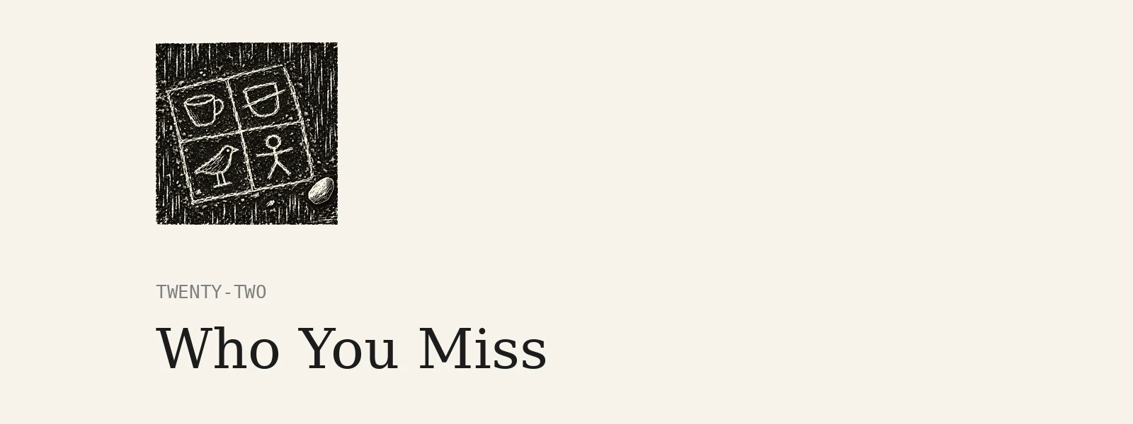 Chapter 22: Who You Miss