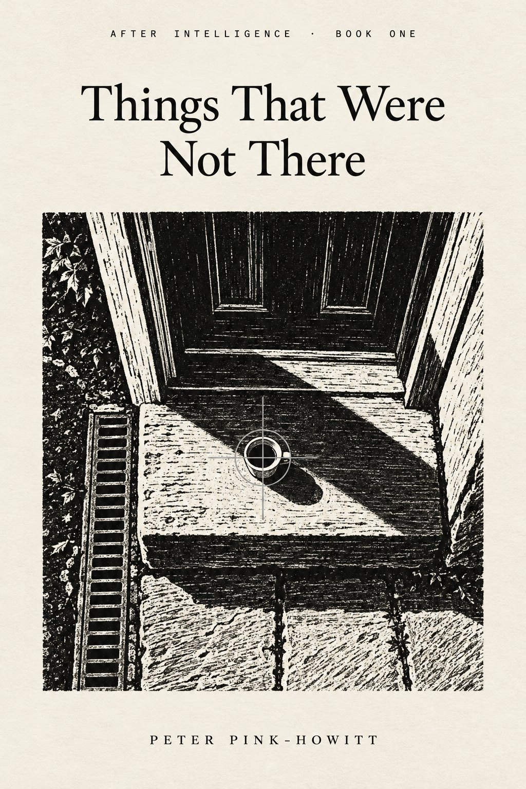 Cover of Things That Were Not There, Book 1 of After Intelligence